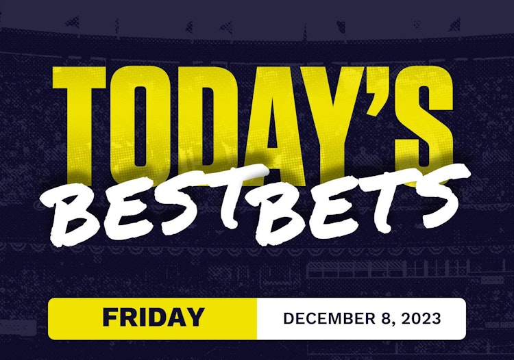 Best Bets Today for All Sports [Friday 12/8/2023]