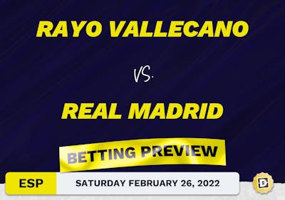 Rayo Vallecano vs. Real Madrid Predictions and Odds - Feb 26, 2022