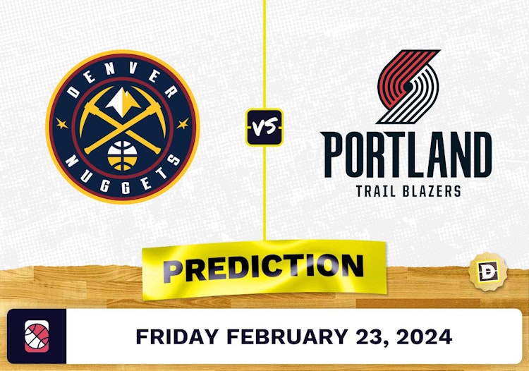 Denver Nuggets vs. Portland Trail Blazers Prediction, Odds, NBA Picks [2/23/2024]