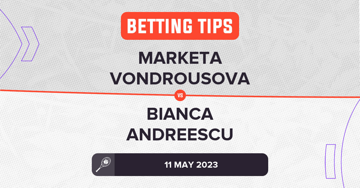 Marketa Vondrousova Vs Bianca Andreescu Prediction - Italian Open 2023