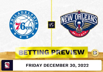 76ers vs. Pelicans Prediction and Odds - Dec 30, 2022