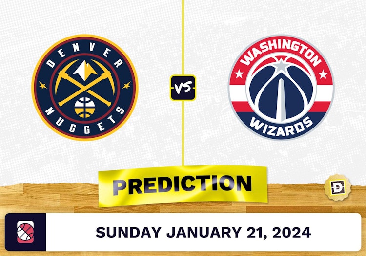 Denver Nuggets vs. Washington Wizards Prediction, Odds, NBA Picks [1/21/2024]