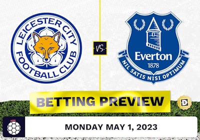 Leicester vs. Everton Prediction and Odds - May 1, 2023