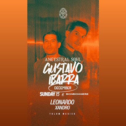 Gustavo Ibarra | Ancestral Soul @ Bonbonniere Tulum