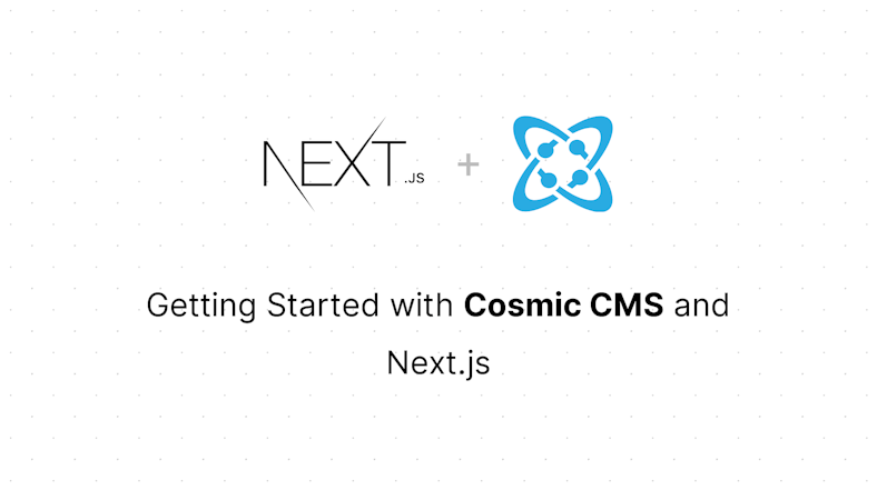 Getting Started with Cosmic CMS and Next.js image