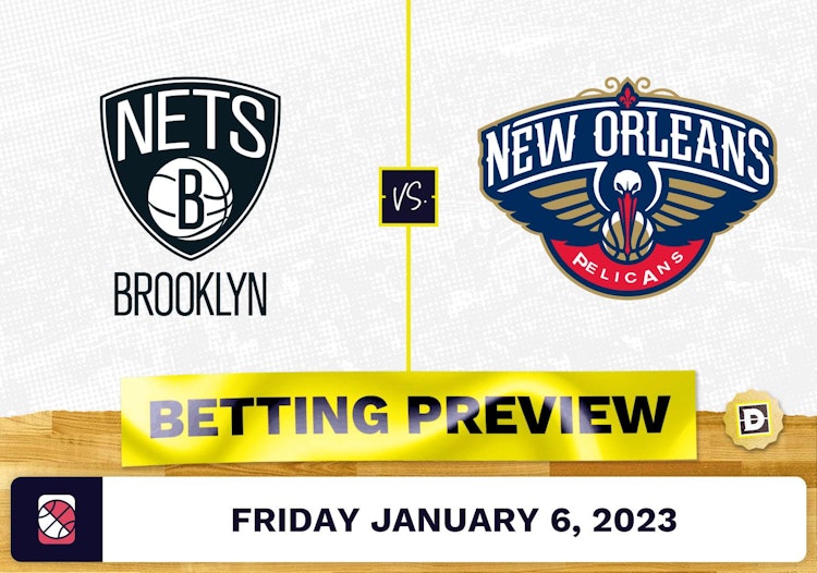 Nets vs. Pelicans Prediction and Odds - Jan 6, 2023