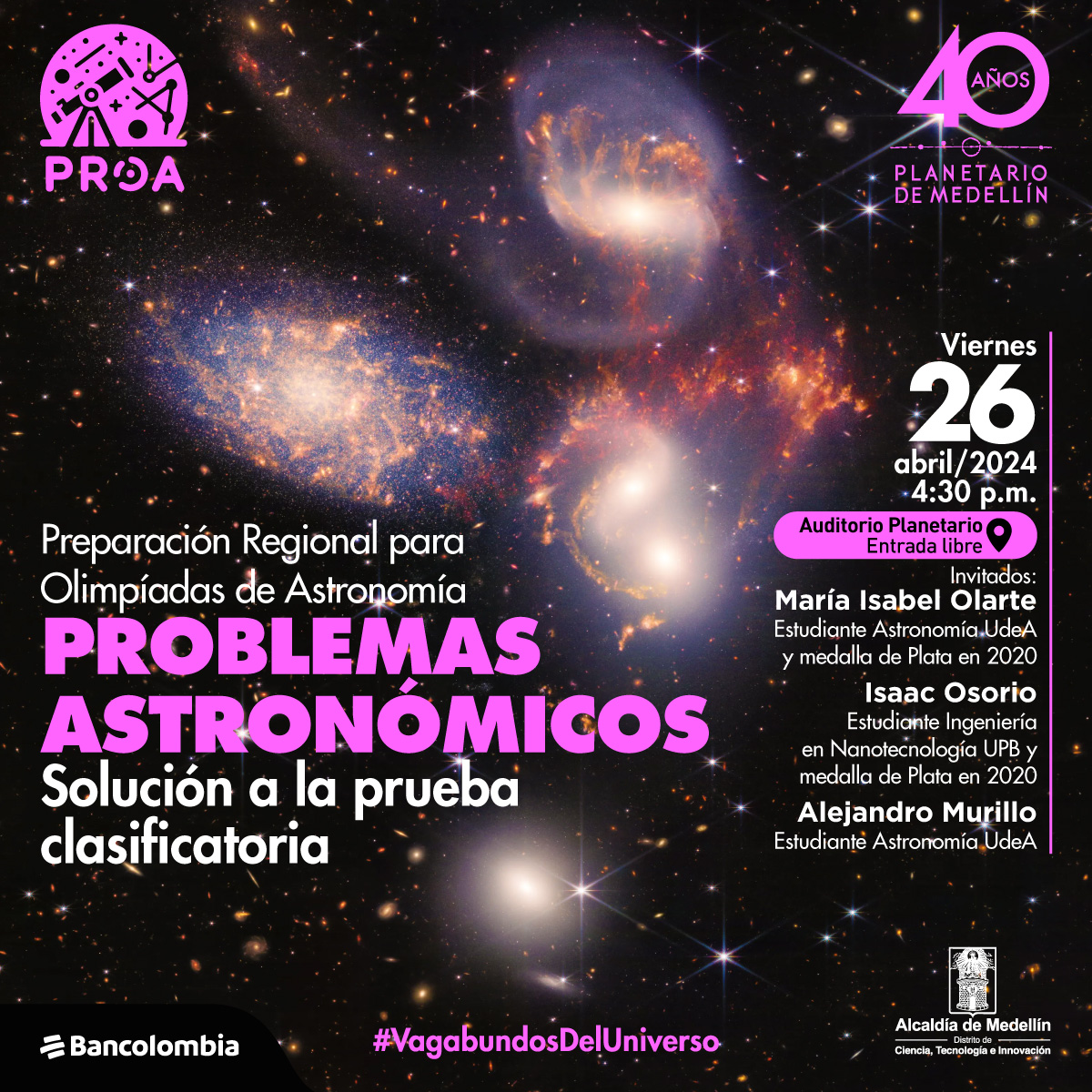 Fotografía. Varias iluminaciones destacan en un fondo negro, algunas más brillantes y llamativas que otras. En la imagen, se perciben cuatro puntos luminosos que resaltan por su llamativo aspecto, son cúmulos de puntos destellantes envueltos en nubes circularas. Arriba un texto dice: Preparación Regional para Olimpiadas de Astronomía. Problemas Astronómicos, solución a la prueba clasificatoria. El viernes 26 de abril a las 4:30 de la tarde en el auditorio del planetario de Medellín. Con: María Isabel Olarte, estudiante de astronomía UdeA y medalla de plata 2020. Isaac Osorio, estudiante de ingeniería en Nanotecnología UPB y medalla de plata 2020 y Alejandro Murillos estudiante de Astronomía UdeA”.