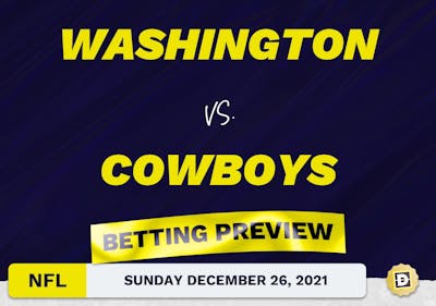 Washington vs. Cowboys Predictions and Odds - Dec 26, 2021
