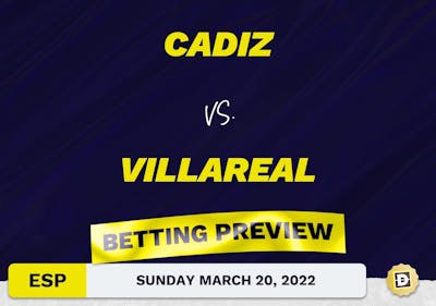 Cadiz vs. Villareal Predictions and Odds - Mar 20, 2022
