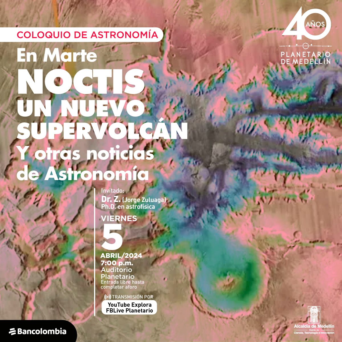 Foto. Una superficie rojiza con grietas en toda su extensión y algunas nubes azules. En la parte superior izquierda un texto: "Coloquio de Astronomía: en Marte, Noctis, un nuevo supervolcán y otras noticias de Astronomía. invitado: doctor z, jorge Zuluaga, doctor en astrofísica. Viernes 5 de abril de 2024 a las 7 de la noche. Auditorio Planetario de Medellín. Entrada libre hasta completar aforo".