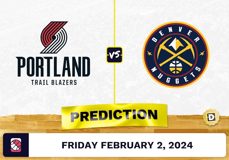 Portland Trail Blazers vs. Denver Nuggets Prediction, Odds, NBA Picks [2/2/2024]