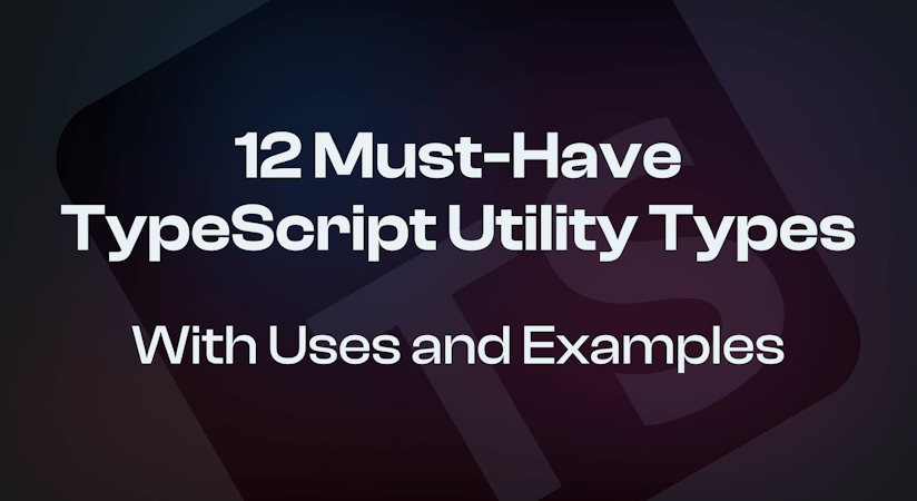 12 Must-Have TypeScript Utility Types with Uses and Examples image
