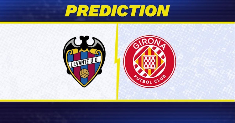 Levante-Girona Predictions and Game Preview.