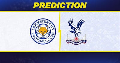 Leicester vs. Crystal Palace Prediction, Odds, Premier League Picks [1/15/2025]