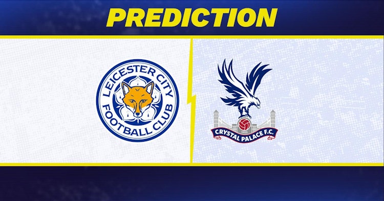 Leicester-Crystal Palace Predictions and Game Preview.