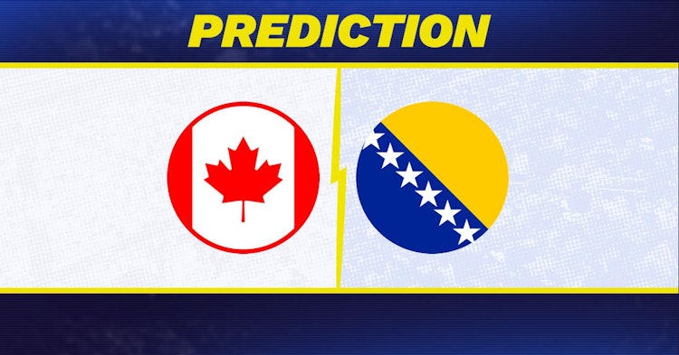 Canada-Bosnia and Herzegovina Early Predictions and Betting Preview.