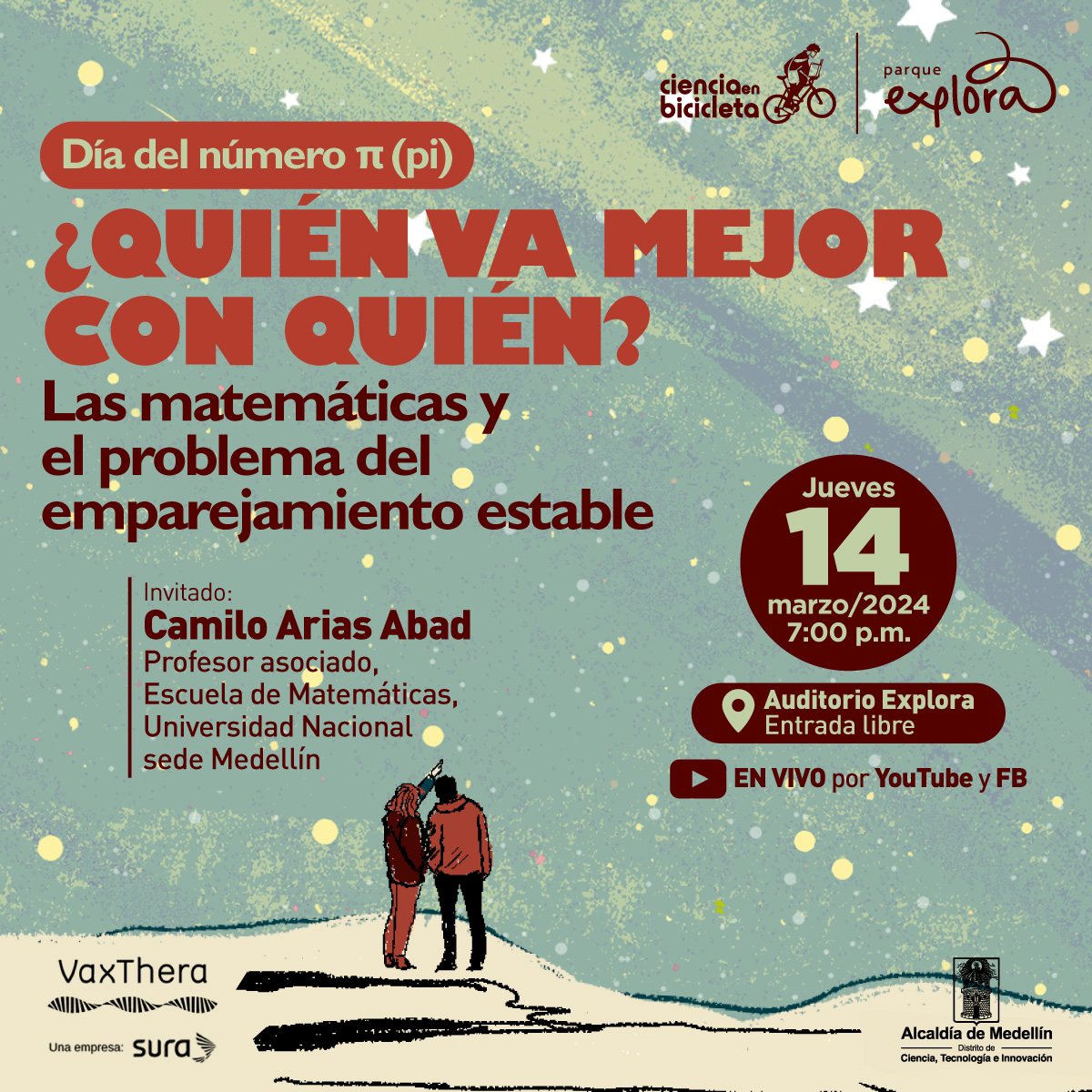 Ilustración. A la izquierda dos personas de espaldas, vestidas de rojo, observan y señalan el cielo. El fondo es verde claro con una constelación. A la derecha un texto: "Ciencia en bicicleta, Día del número pi, ¿Quién va mejor con quién? Las matemáticas y el problema del emparejamiento estable. Invitado: Camilo Arias Abad, Profesor Asociado, Escuela de Matemáticas, Universidad Nacional de Colombia en Medellín, Jueves 14 de marzo de 2024, 7:00 de la noche. Auditorio Explora, entrada libre. Transmisión en vivo por YouTube y Facebook".