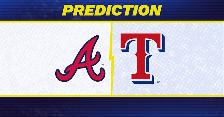 Atlanta Braves-Texas Rangers Predictions and Game Preview.