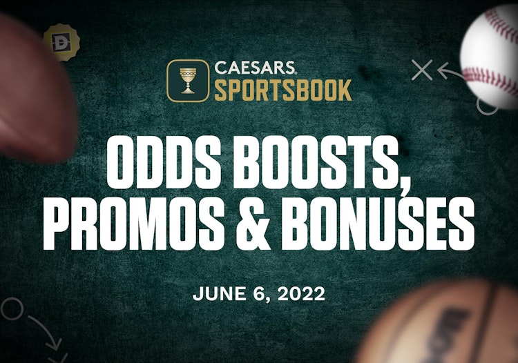 Caesars Sportsbook Odds Boosts, Promos and Bonuses for June 6, 2022