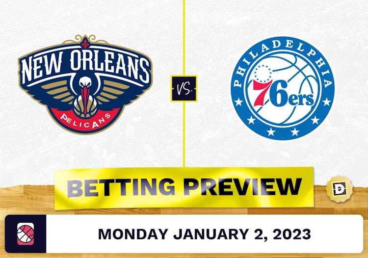 Pelicans vs. 76ers Prediction and Odds - Jan 2, 2023