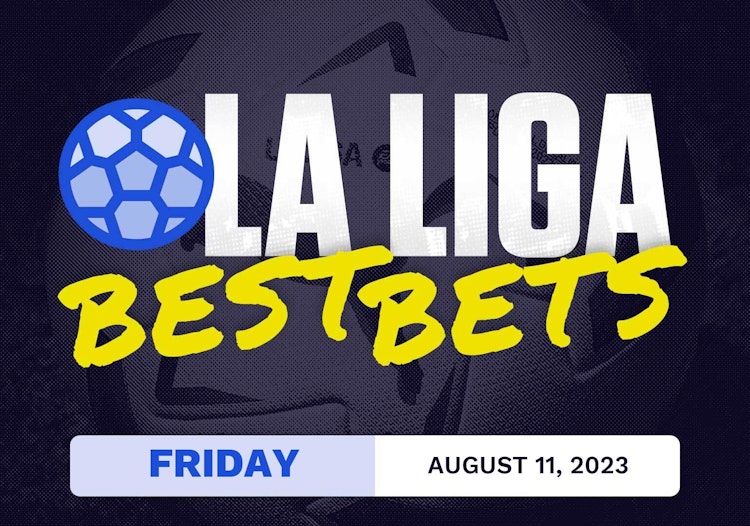 La Liga Best Bets Today [Friday 8/11/2023]