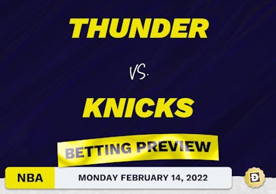 Thunder vs. Knicks Predictions and Odds - Feb 14, 2022
