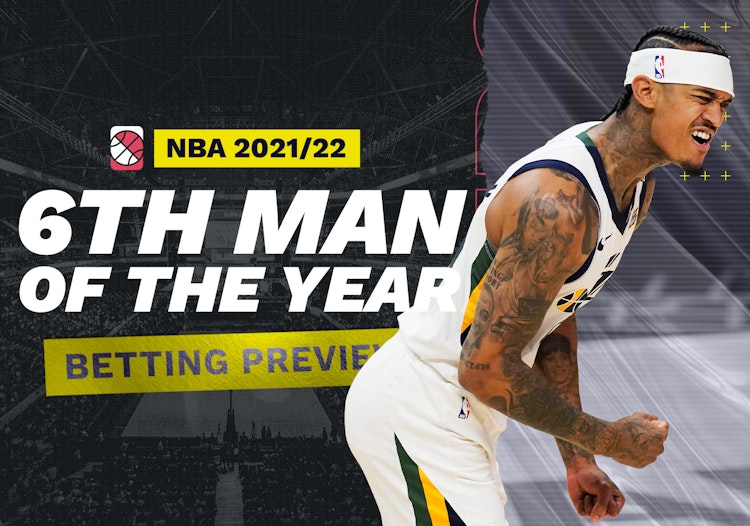 2021-22 NBA Sixth Man of the Year Player Picks, Predictions, Odds and Best Bets