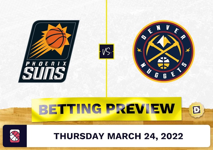 Suns vs. Nuggets Predictions and Odds - Mar 24, 2022