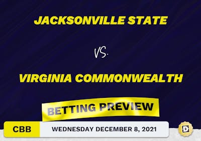 Jacksonville State vs. Virginia Commonwealth CBB Predictions and Odds - Dec 8, 2021