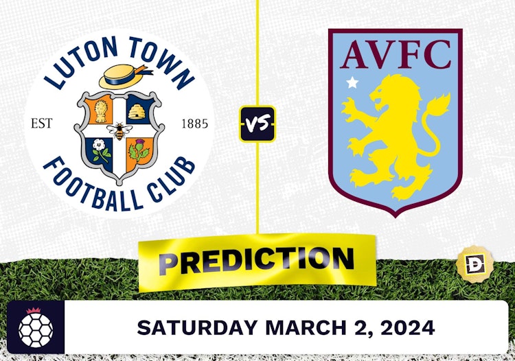 Luton Town vs. Aston Villa Prediction, Odds, Premier League Picks [3/2/2024]
