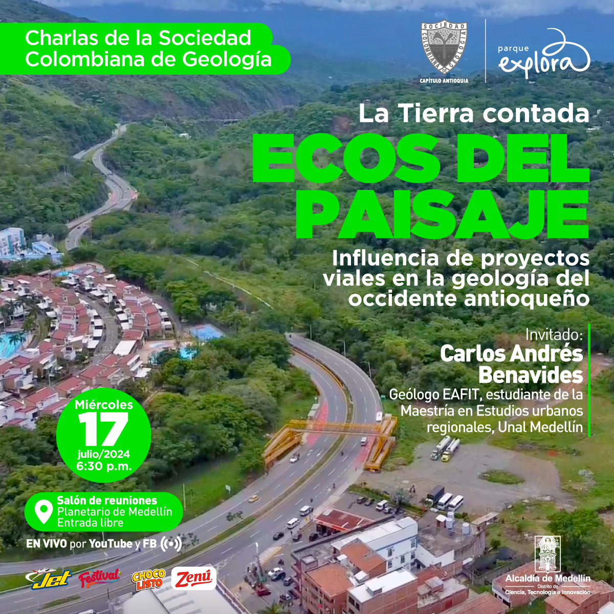 Fotografía aérea de un paisaje montañoso y verde con una carretera serpenteante. A la izquierda, hay un conjunto residencial con varias casas y piscinas. En la parte superior izquierda, un texto verde sobre un fondo del mismo color dice: "Charlas de la Sociedad Colombiana de Geología". En el centro, en letras blancas y verdes, se lee: "La Tierra contada. Ecos del paisaje. Influencia de proyectos viales en la geología del occidente antioqueño. Invitado: Carlos Andrés Benavides. Geólogo EAFIT, estudiante de la Maestría en Estudios urbanos regionales, Unal Medellín." A la izquierda, en un círculo verde, se encuentra la información del evento: "Miércoles 17 julio/2024 6:30 p.m. Salón de reuniones, Planetario de Medellín. Entrada libre. En vivo por YouTube y FB"