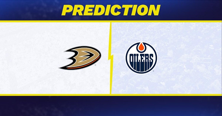 Anaheim Ducks-Edmonton Oilers Predictions and Game Preview.