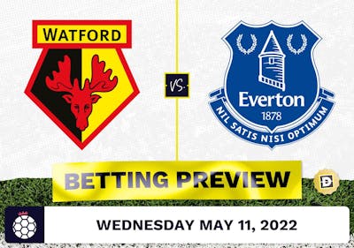 Watford vs. Everton Prediction and Odds - May 11, 2022