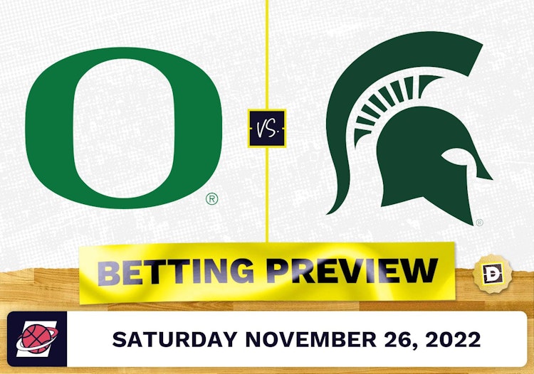 Oregon vs. Michigan State CBB Prediction and Odds Nov 26, 2022