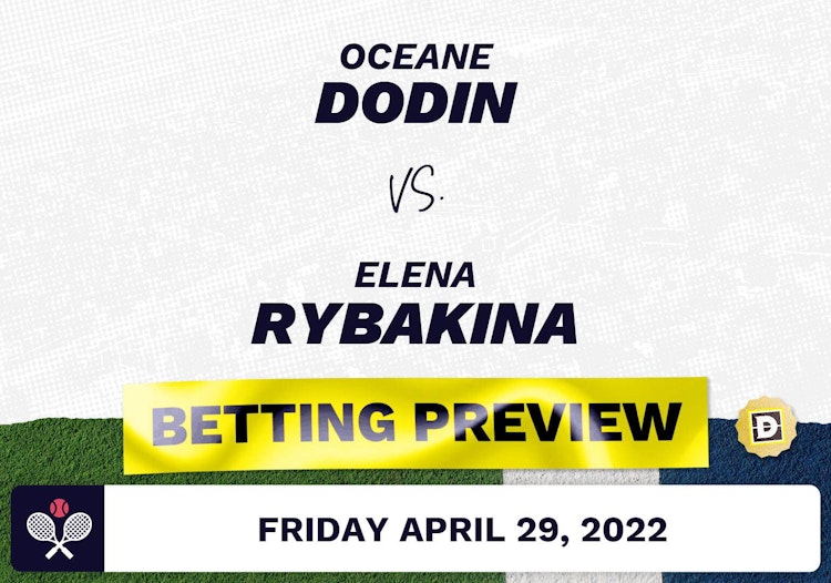 Oceane Dodin vs. Elena Rybakina Predictions - Apr 29, 2022