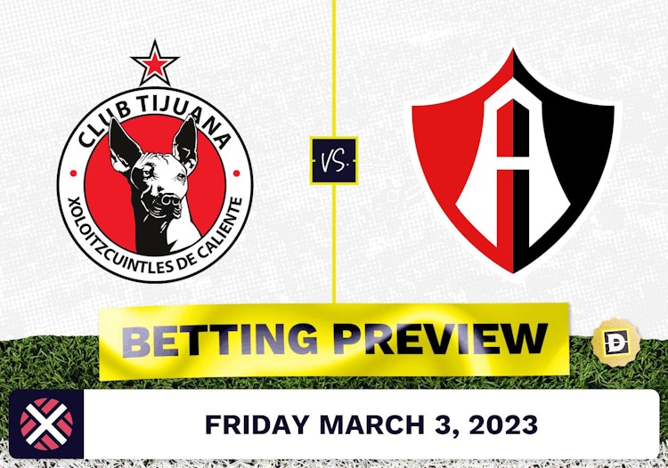 Club Tijuana vs. Atlas Prediction and Odds - Mar 3, 2023