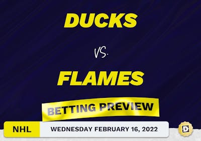 Ducks vs. Flames Predictions and Odds - Feb 16, 2022