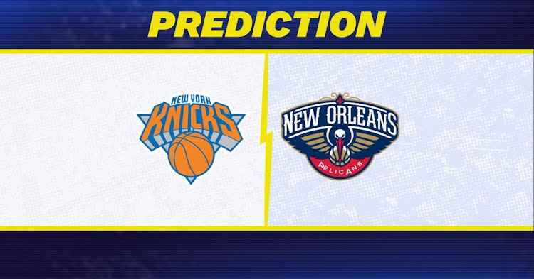 New York Knicks-New Orleans Pelicans Predictions and Game Preview.