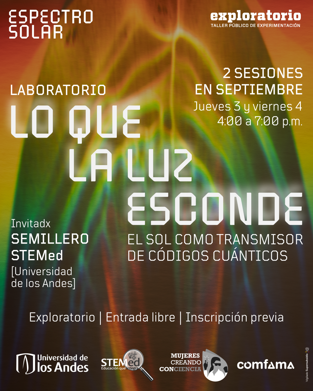 Ilustración digital. Sobre un fondo abstracto con haces verticales y franjas semejantes a un espectro de luz, en la parte central se lee: «Laboratorio Lo que la luz esconde. El sol como transmisor de códigos cuánticos». A la derecha: «Dos sesiones en septiembre. Jueves 3 y viernes 4, de cuatro de la tarde a siete de la noche». En la zona inferior izquierda aparece: «Invitadx». Abajo se lee: «Entrada libre. Inscripción previa».