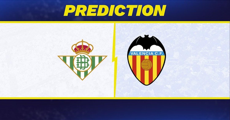 Real Betis-Valencia Predictions and Game Preview.