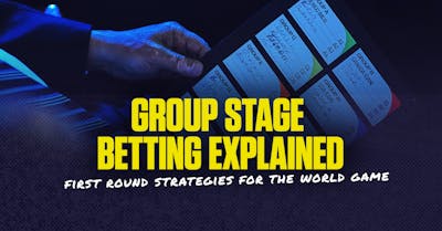 World Cup group stage betting explained