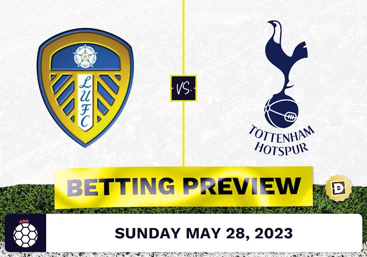 Leeds vs. Tottenham Prediction and Odds - May 28, 2023
