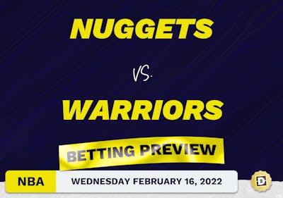 Nuggets vs. Warriors Predictions and Odds - Feb 16, 2022