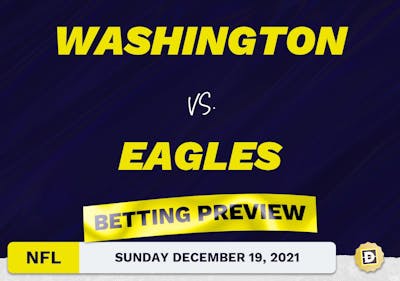 Washington vs. Eagles Predictions and Odds - Dec 21, 2021