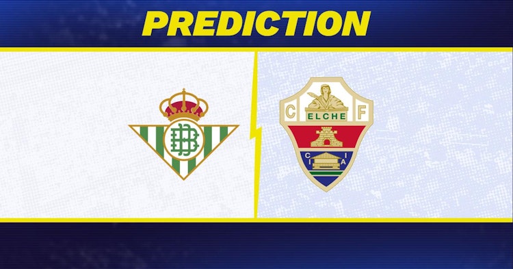 Real Betis-Elche Predictions and Game Preview.
