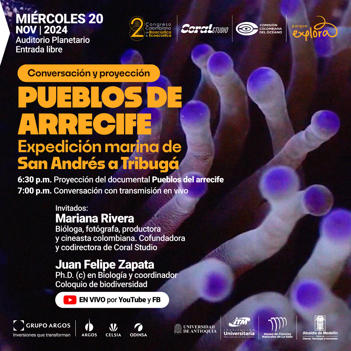 Fotografía. Sobre un fondo que muestra de cerca una estructura coralina de tentáculos con extremos morados, se encuentran varios textos que destacan información sobre un evento. En la esquina superior izquierda se lee: "miércoles 20 nov | 2024 | 6:30 p.m. Auditorio Planetario Entrada libre". Más abajo, un recuadro naranja dice "conversación y proyección" y debajo de este, en letras grandes, "pueblos de arrecife". En texto de menor tamaño: "Expedición marina de San Andrés a Tribugá". Al final, se indica la participación de Mariana Rivera y Juan Felipe Zapata, quienes serán los invitados, y se menciona la transmisión en vivo por YouTube y Facebook.