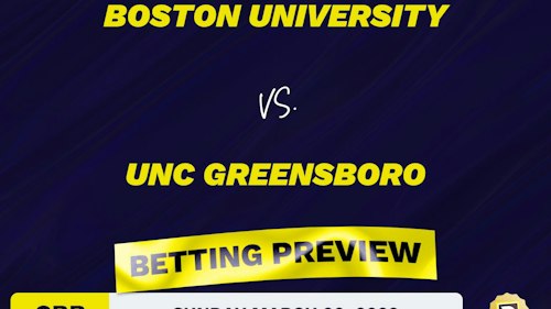 Boston University vs. UNC Greensboro CBB Predictions and Odds - Mar 20, 2022