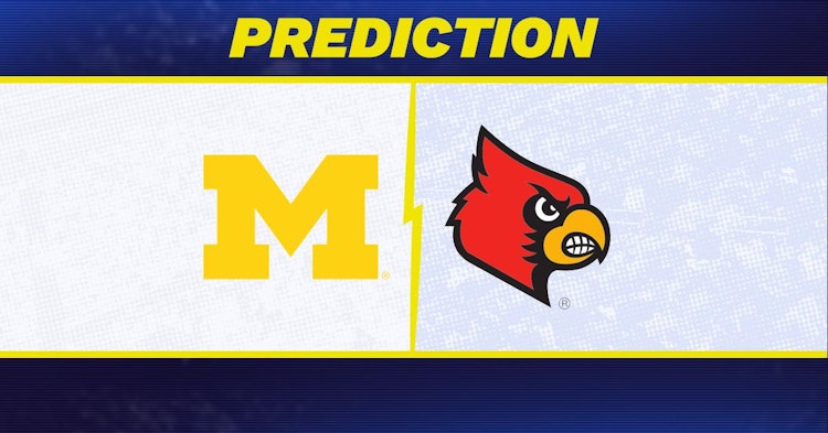 Louisville-Michigan Predictions and Game Preview.