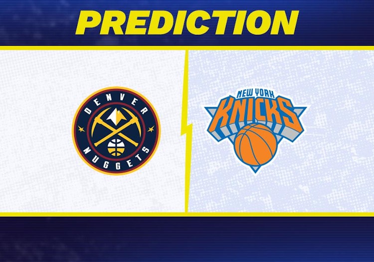 Denver Nuggets-New York Knicks Predictions and Game Preview.