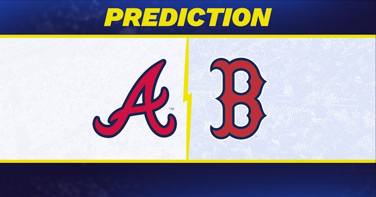 Atlanta Braves-Boston Red Sox Predictions and Game Preview.